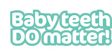 Baby Teeth Do Matter